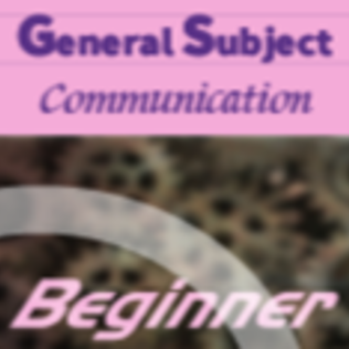 General Subject Communication for Beginner